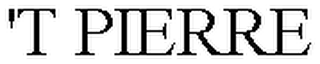 'T PIERRE