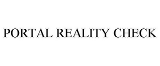 PORTAL REALITY CHECK