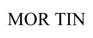 MOR TIN