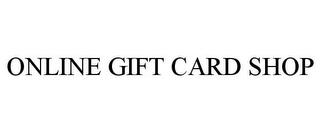ONLINE GIFT CARD SHOP