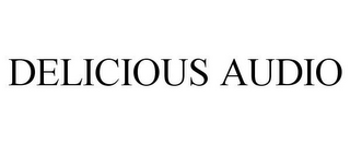 DELICIOUS AUDIO