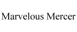 MARVELOUS MERCER