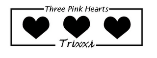 THREE PINK HEARTS TRIXXI