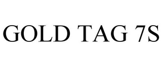 GOLD TAG 7S