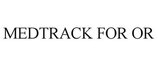 MEDTRACK FOR OR