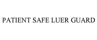 PATIENT SAFE LUER GUARD