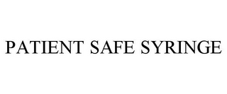 PATIENT SAFE SYRINGE