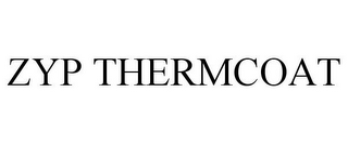 ZYP THERMCOAT