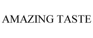 AMAZING TASTE