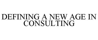 DEFINING A NEW AGE IN CONSULTING