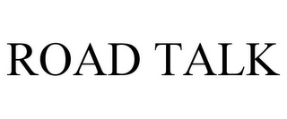 ROAD TALK