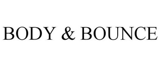 BODY & BOUNCE