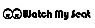 WATCH MY SEAT