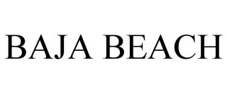 BAJA BEACH