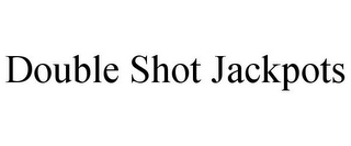 DOUBLE SHOT JACKPOTS