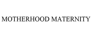 MOTHERHOOD MATERNITY