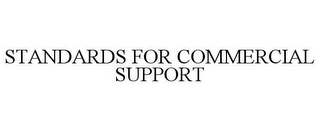 STANDARDS FOR COMMERCIAL SUPPORT