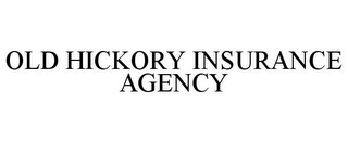 OLD HICKORY INSURANCE AGENCY