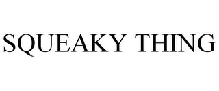 SQUEAKY THING