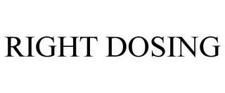 RIGHT DOSING