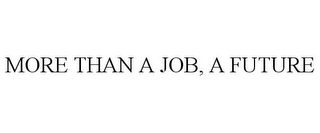 MORE THAN A JOB, A FUTURE