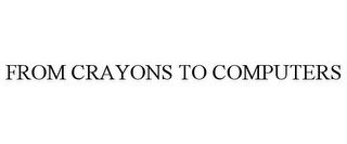 FROM CRAYONS TO COMPUTERS