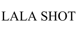 LALA SHOT