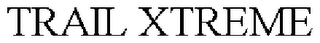 TRAIL XTREME