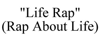 "LIFE RAP" (RAP ABOUT LIFE)