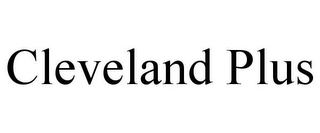 CLEVELAND PLUS