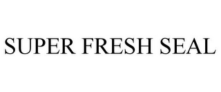 SUPER FRESH SEAL