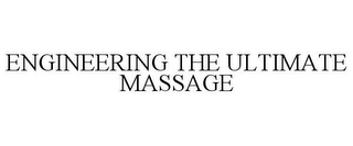 ENGINEERING THE ULTIMATE MASSAGE
