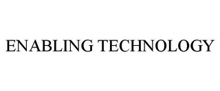 ENABLING TECHNOLOGY