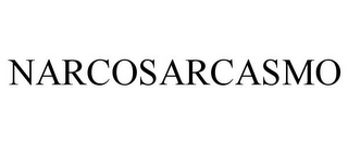 NARCOSARCASMO