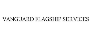 VANGUARD FLAGSHIP SERVICES