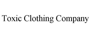 TOXIC CLOTHING COMPANY