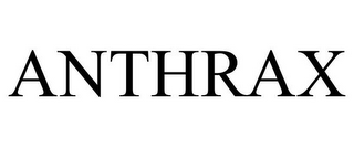 ANTHRAX