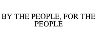 BY THE PEOPLE, FOR THE PEOPLE