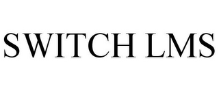 SWITCH LMS
