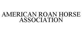 AMERICAN ROAN HORSE ASSOCIATION