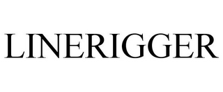 LINERIGGER