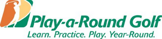 PLAY-A-ROUND GOLF LEARN. PRACTICE. PLAY. YEAR-ROUND.