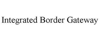 INTEGRATED BORDER GATEWAY