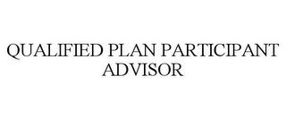 QUALIFIED PLAN PARTICIPANT ADVISOR
