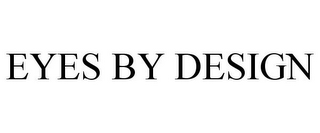 EYES BY DESIGN