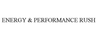 ENERGY & PERFORMANCE RUSH