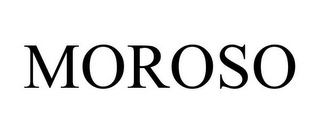 MOROSO