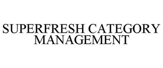 SUPERFRESH CATEGORY MANAGEMENT
