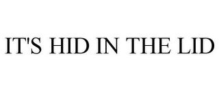 IT'S HID IN THE LID