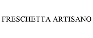 FRESCHETTA ARTISANO